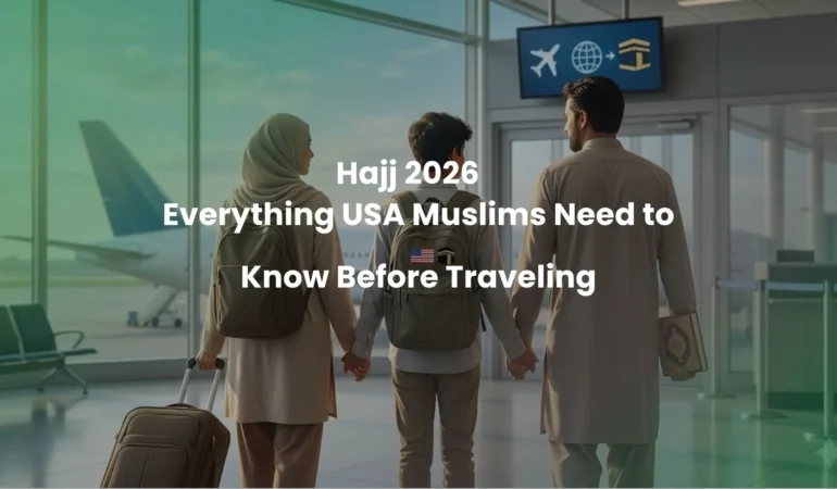 Hajj 2026: Everything USA Muslims Need to Know Before Traveling
